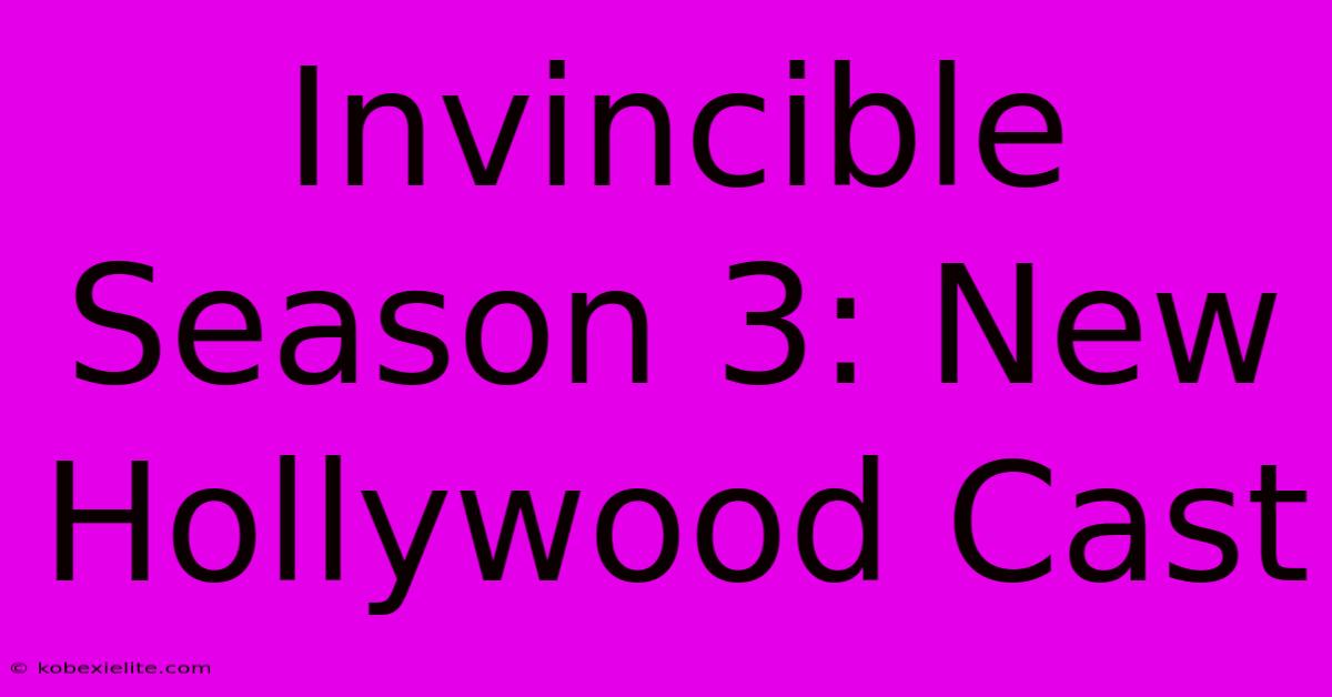 Invincible Season 3: New Hollywood Cast