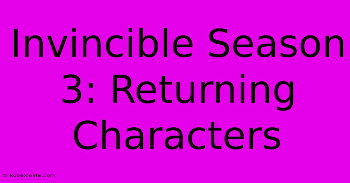 Invincible Season 3: Returning Characters