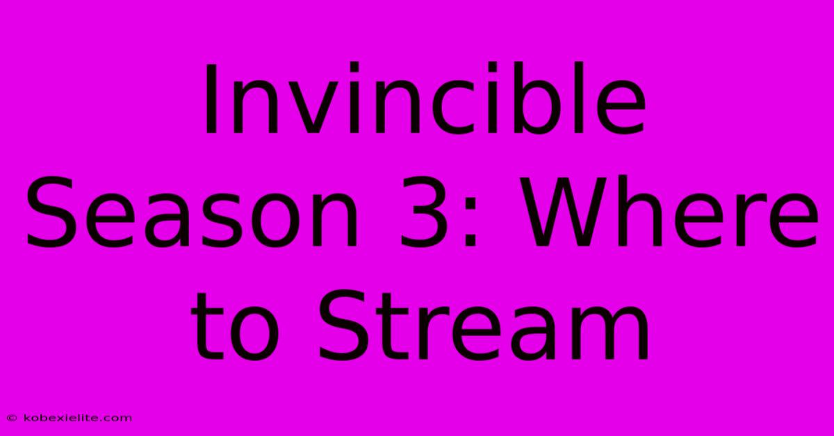 Invincible Season 3: Where To Stream