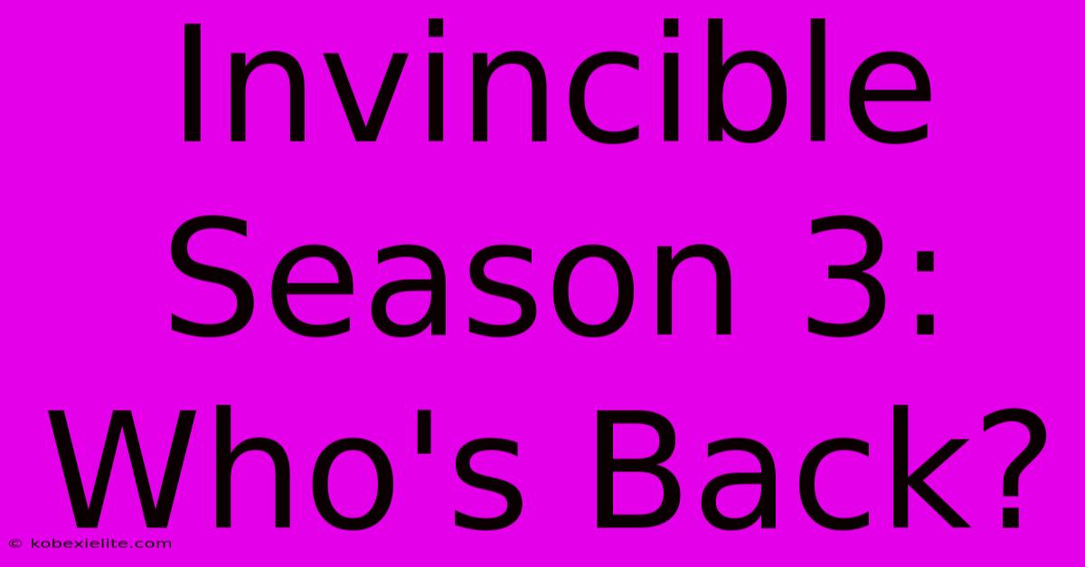 Invincible Season 3: Who's Back?