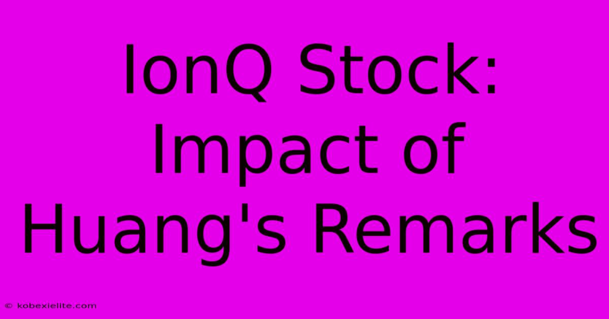 IonQ Stock: Impact Of Huang's Remarks