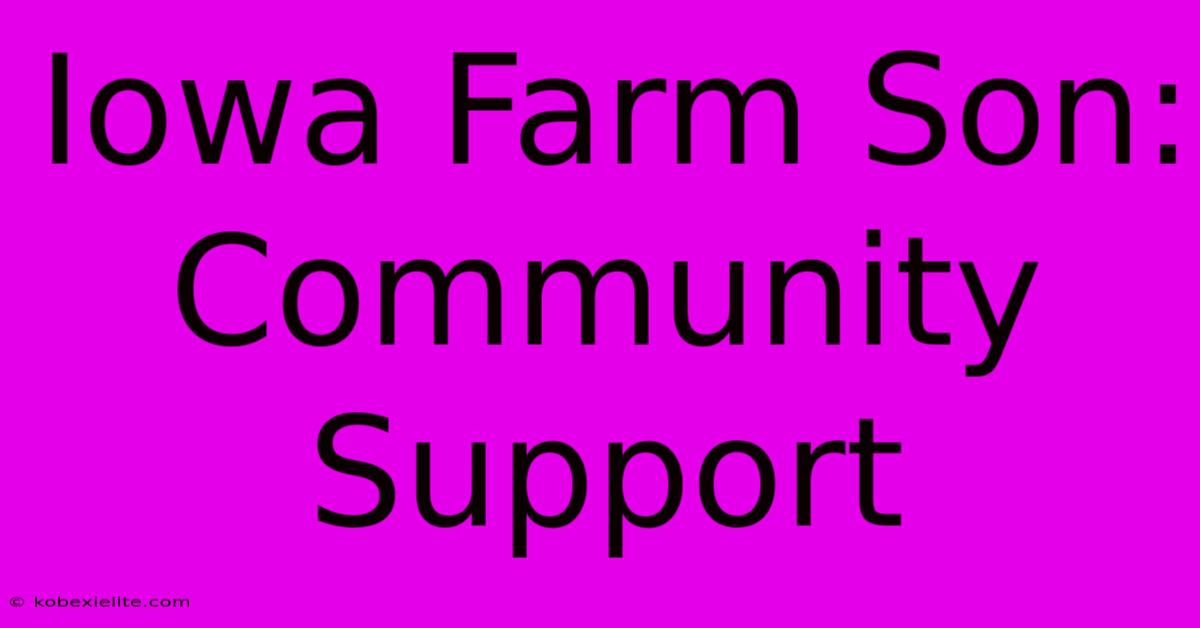 Iowa Farm Son: Community Support