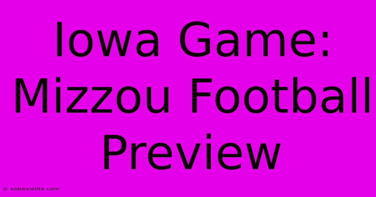 Iowa Game: Mizzou Football Preview