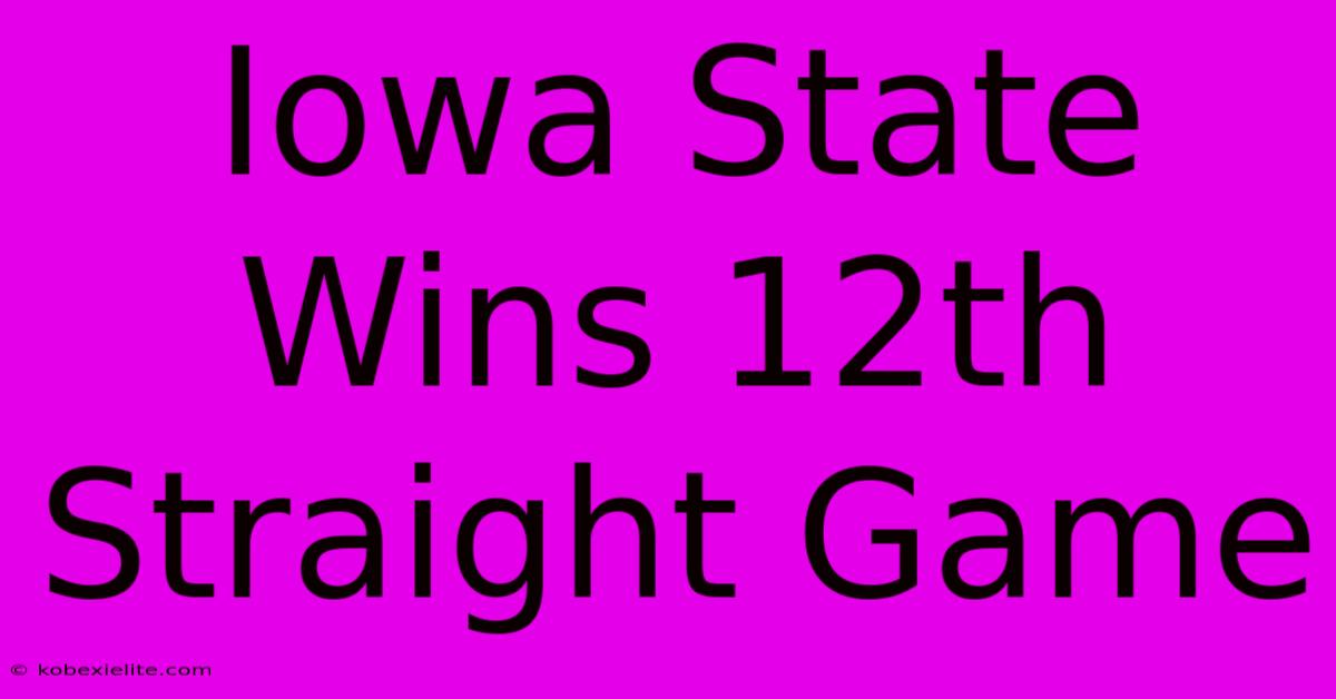 Iowa State Wins 12th Straight Game