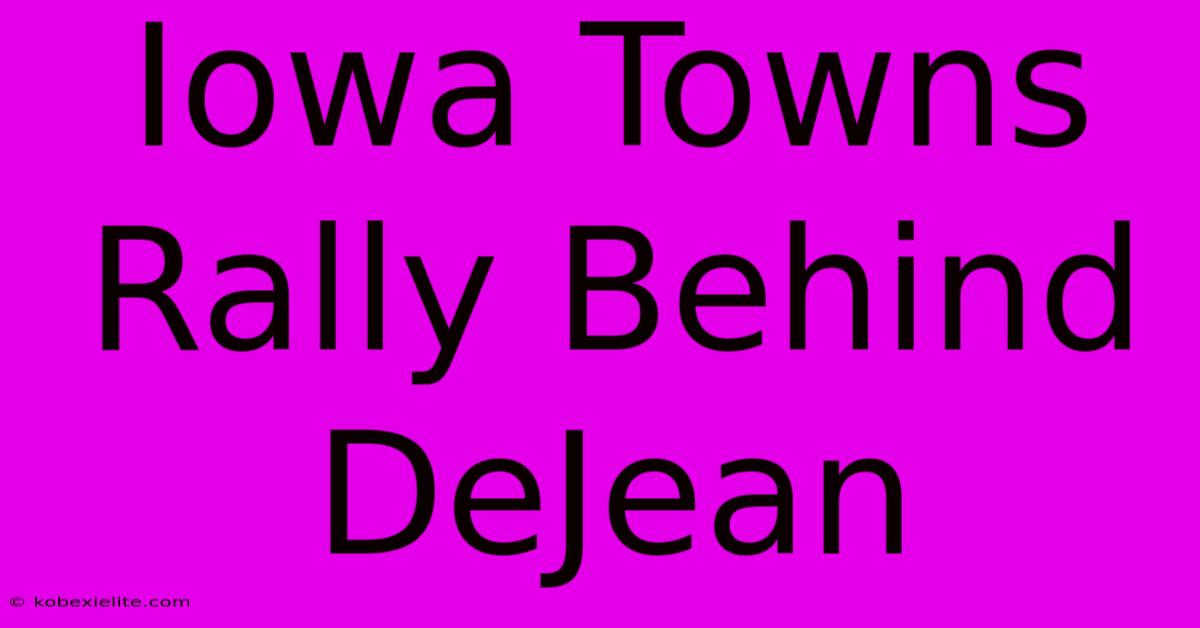 Iowa Towns Rally Behind DeJean