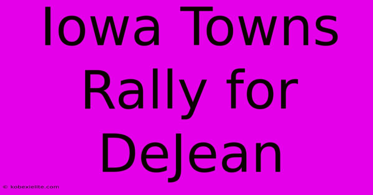 Iowa Towns Rally For DeJean