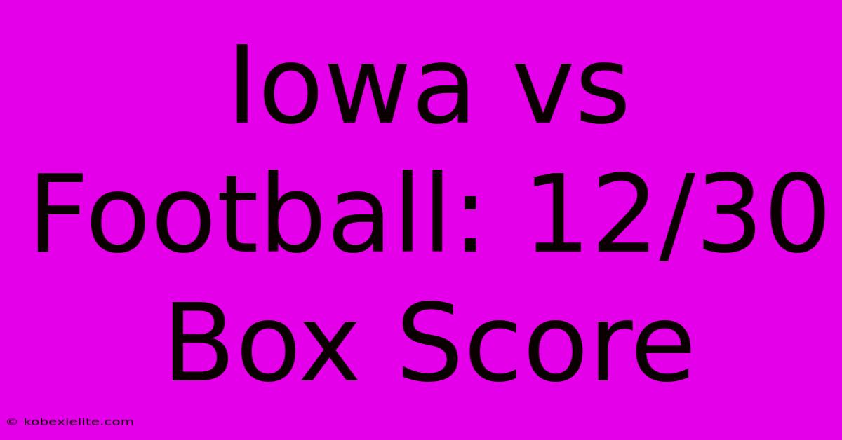 Iowa Vs Football: 12/30 Box Score