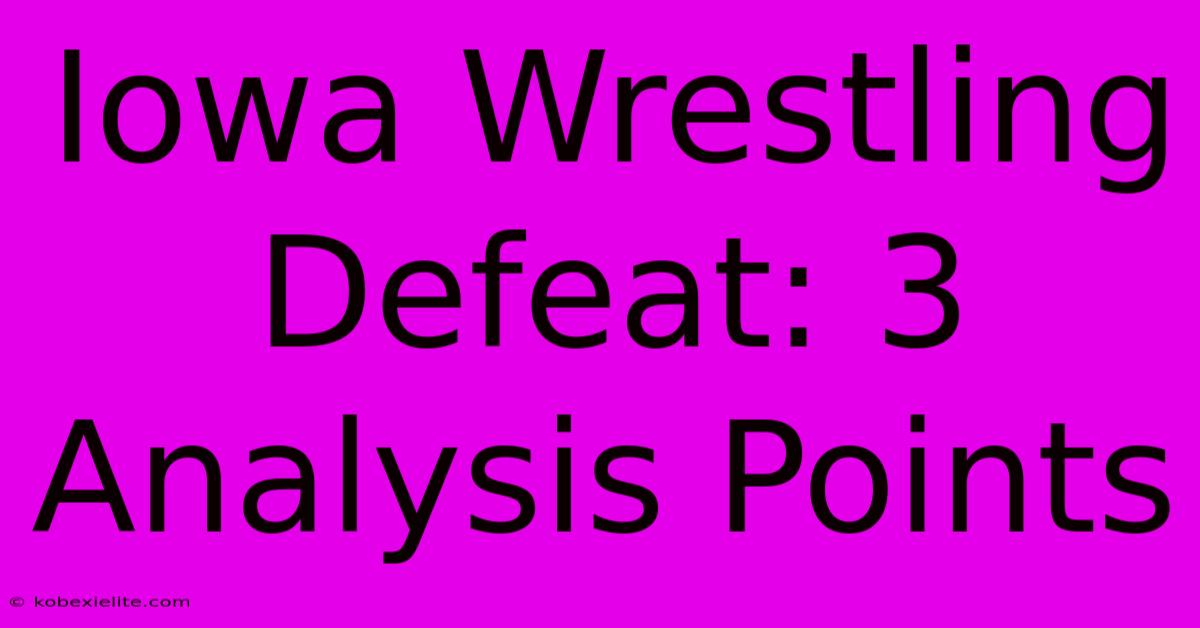 Iowa Wrestling Defeat: 3 Analysis Points