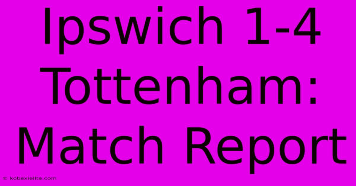 Ipswich 1-4 Tottenham: Match Report