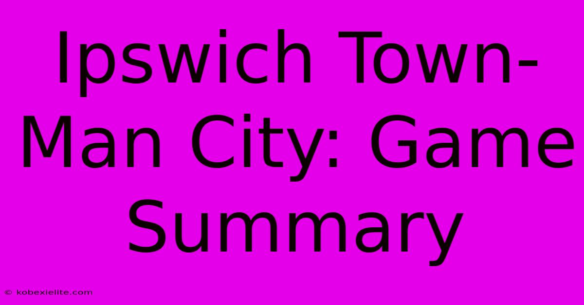 Ipswich Town-Man City: Game Summary