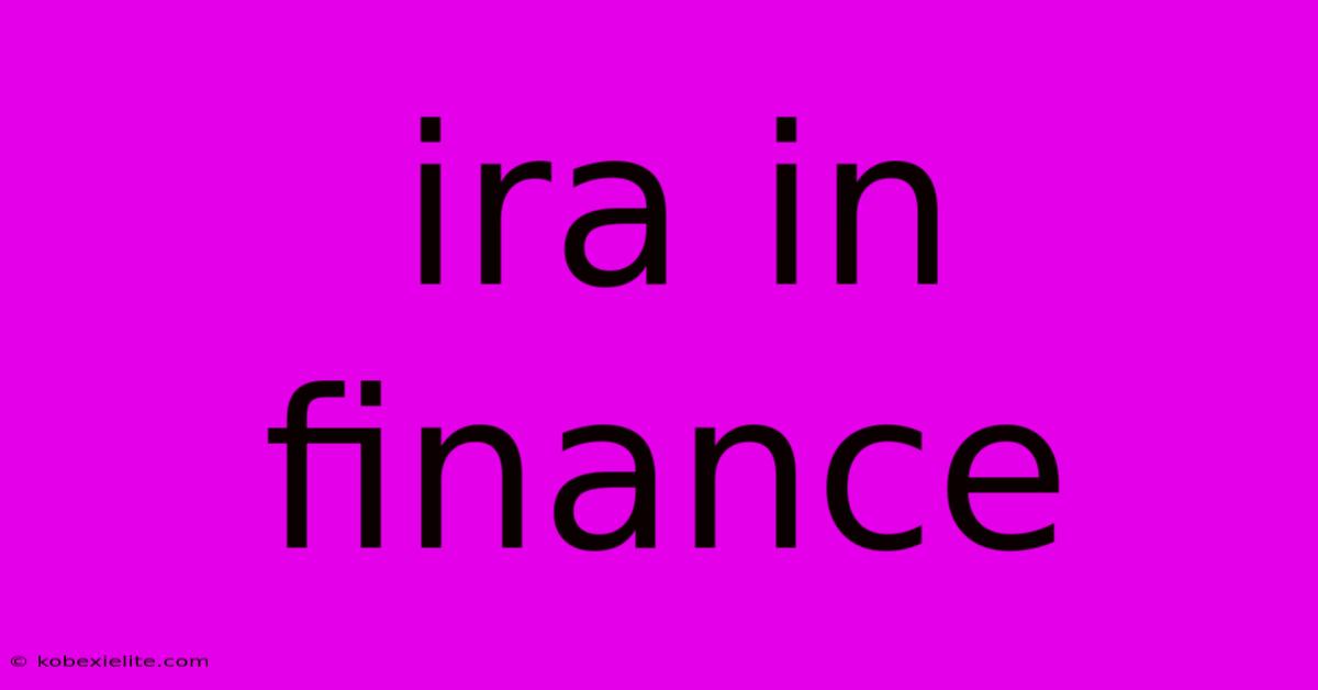 Ira In Finance Ira In Finance