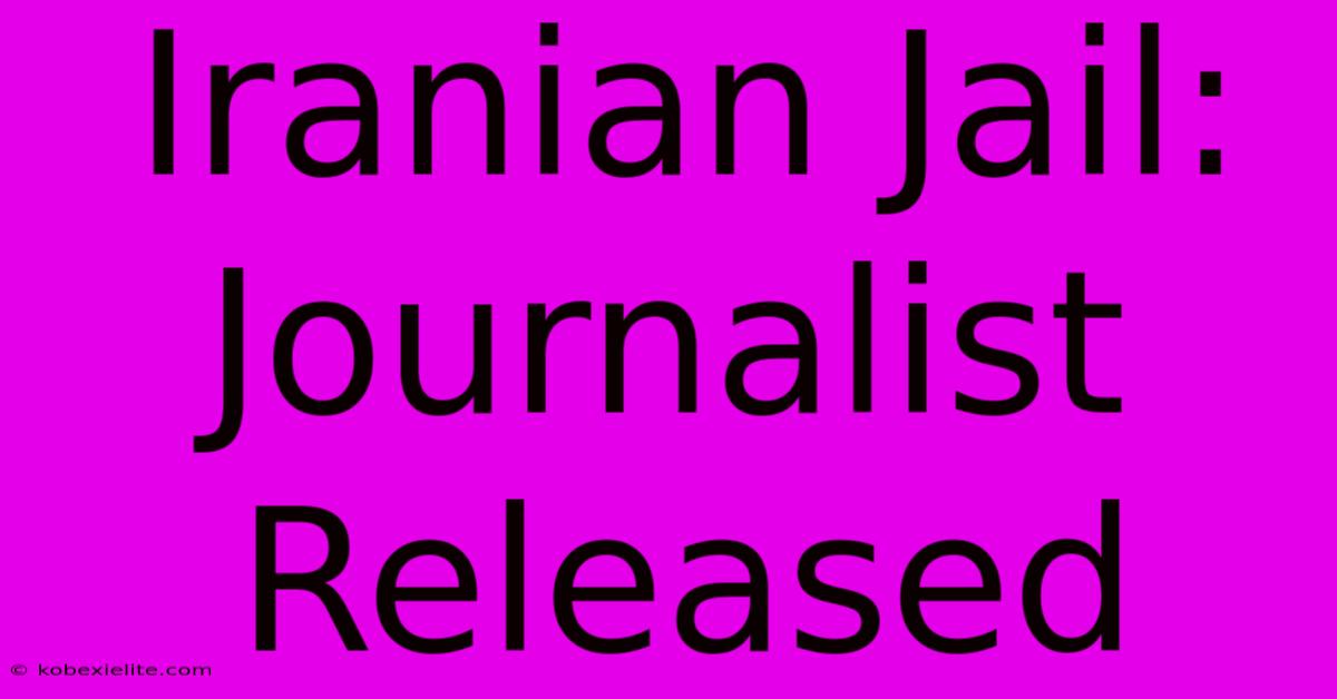 Iranian Jail: Journalist Released