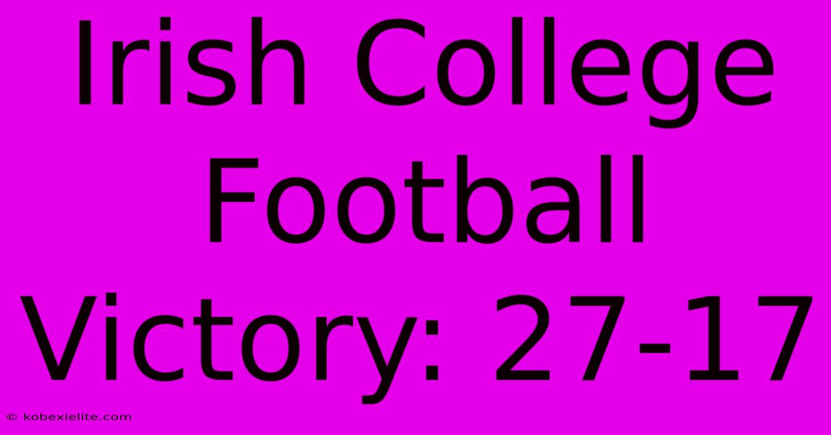 Irish College Football Victory: 27-17