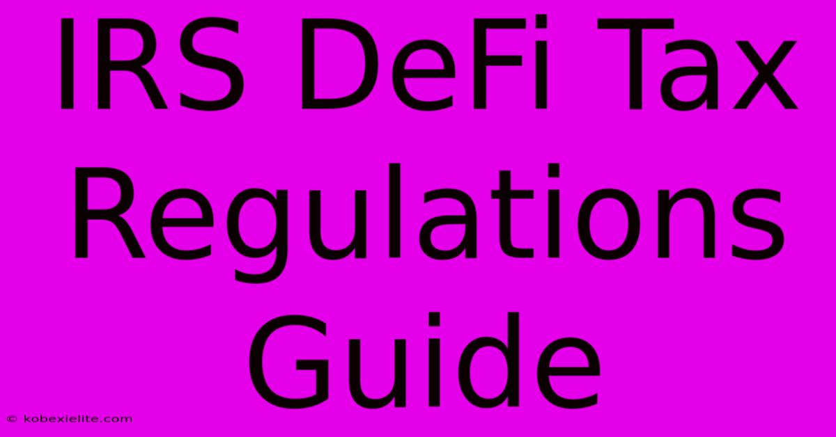 IRS DeFi Tax Regulations Guide