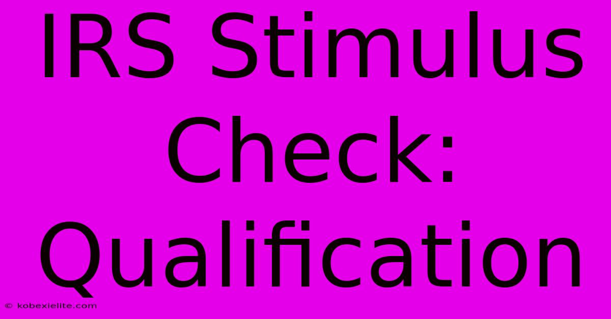 IRS Stimulus Check: Qualification