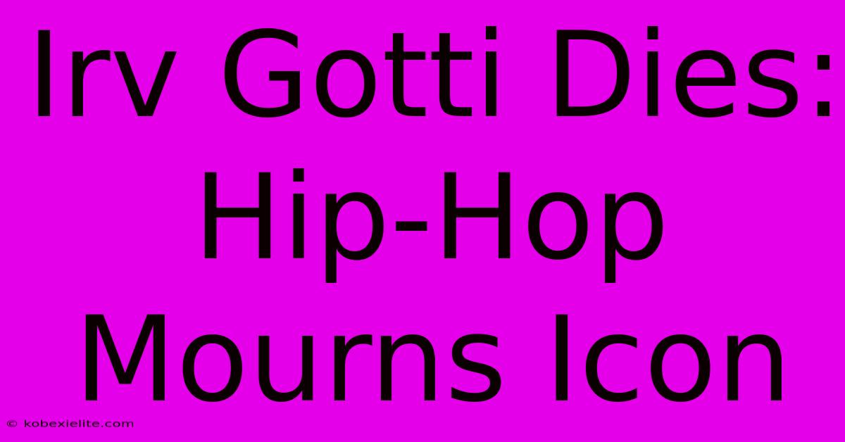 Irv Gotti Dies: Hip-Hop Mourns Icon