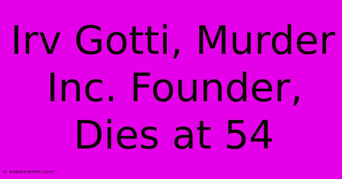 Irv Gotti, Murder Inc. Founder, Dies At 54