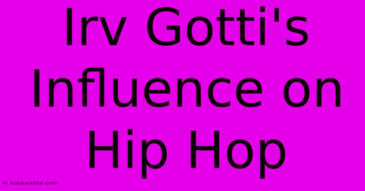 Irv Gotti's Influence On Hip Hop