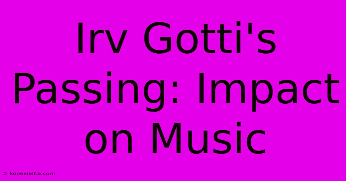 Irv Gotti's Passing: Impact On Music