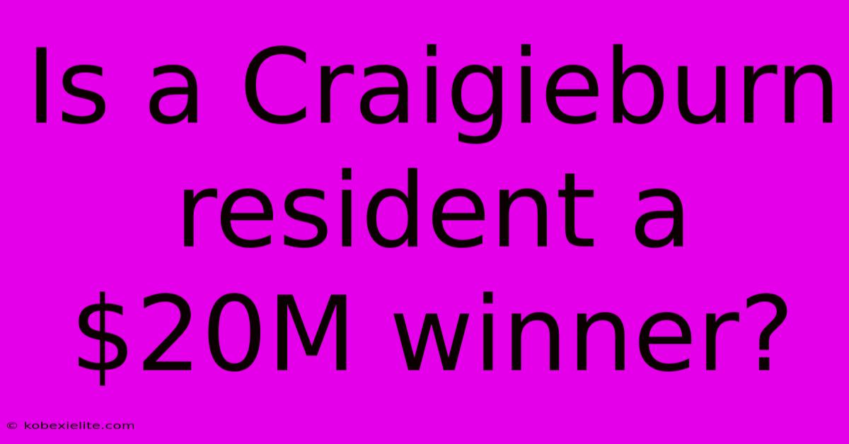 Is A Craigieburn Resident A $20M Winner?