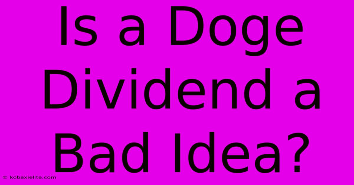 Is A Doge Dividend A Bad Idea?