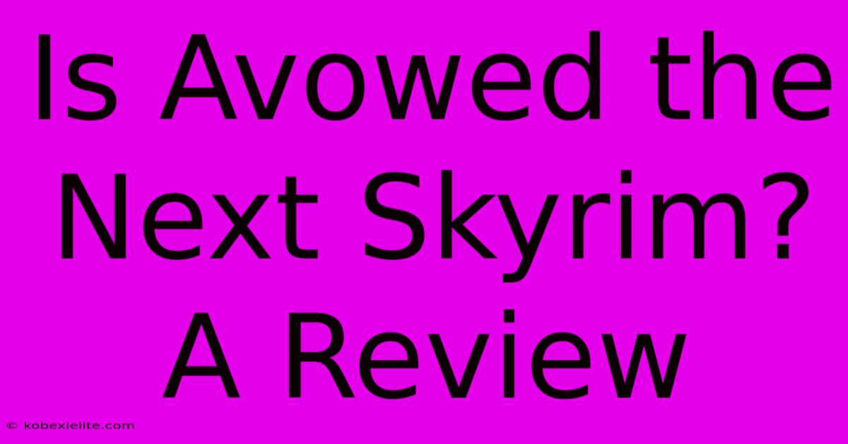 Is Avowed The Next Skyrim? A Review