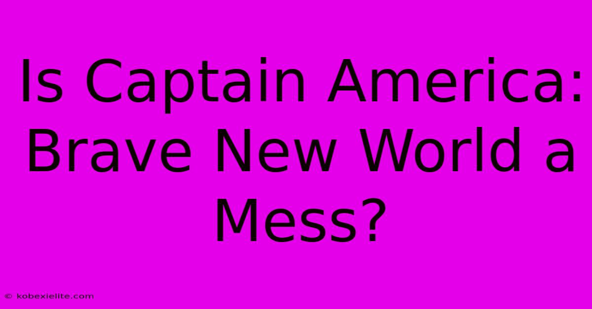 Is Captain America: Brave New World A Mess?