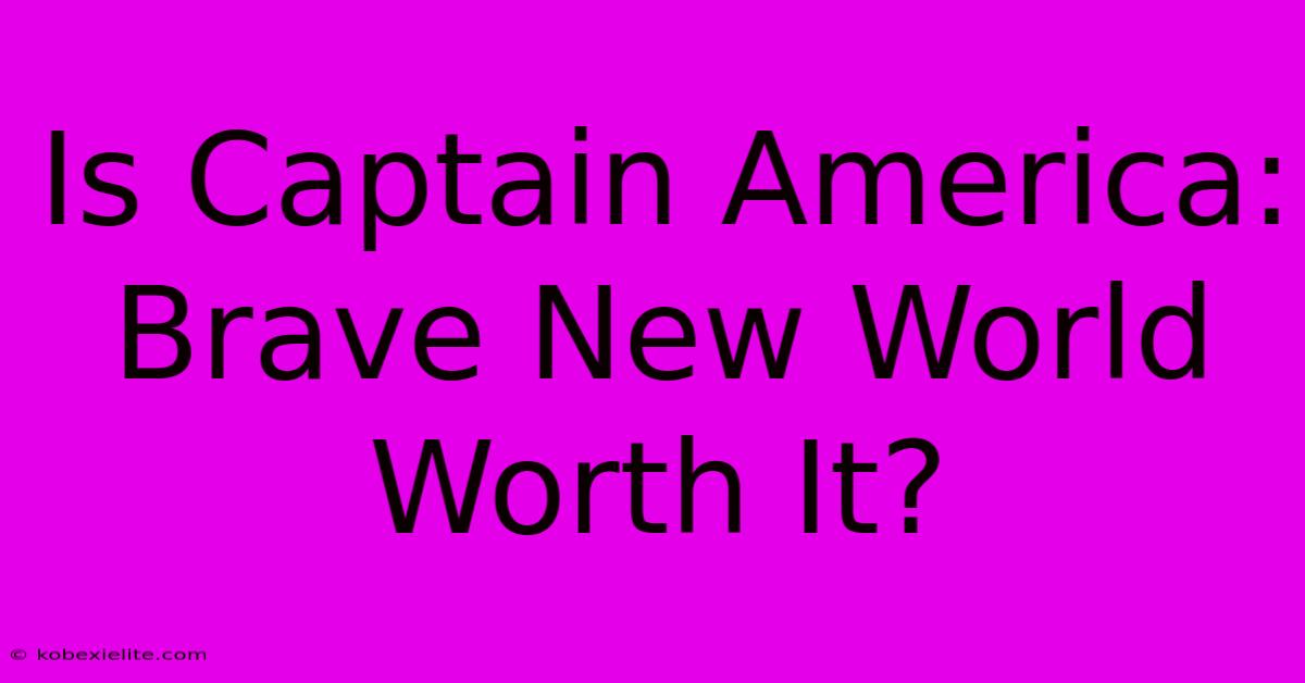 Is Captain America: Brave New World Worth It?