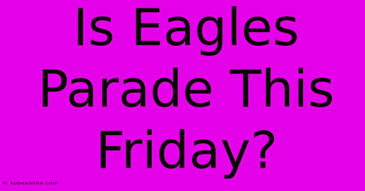 Is Eagles Parade This Friday?