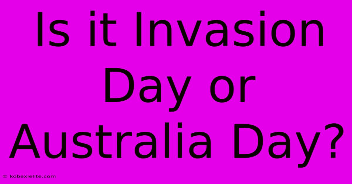 Is It Invasion Day Or Australia Day?