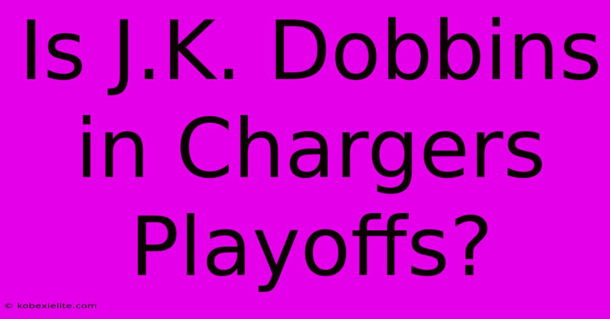 Is J.K. Dobbins In Chargers Playoffs?