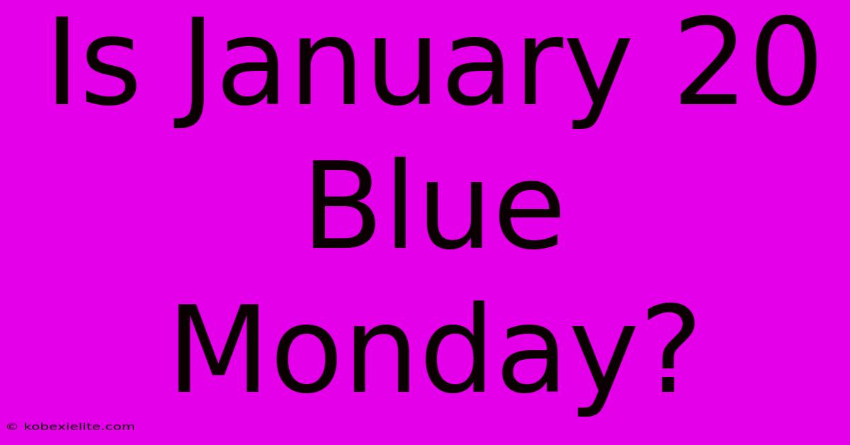 Is January 20 Blue Monday?