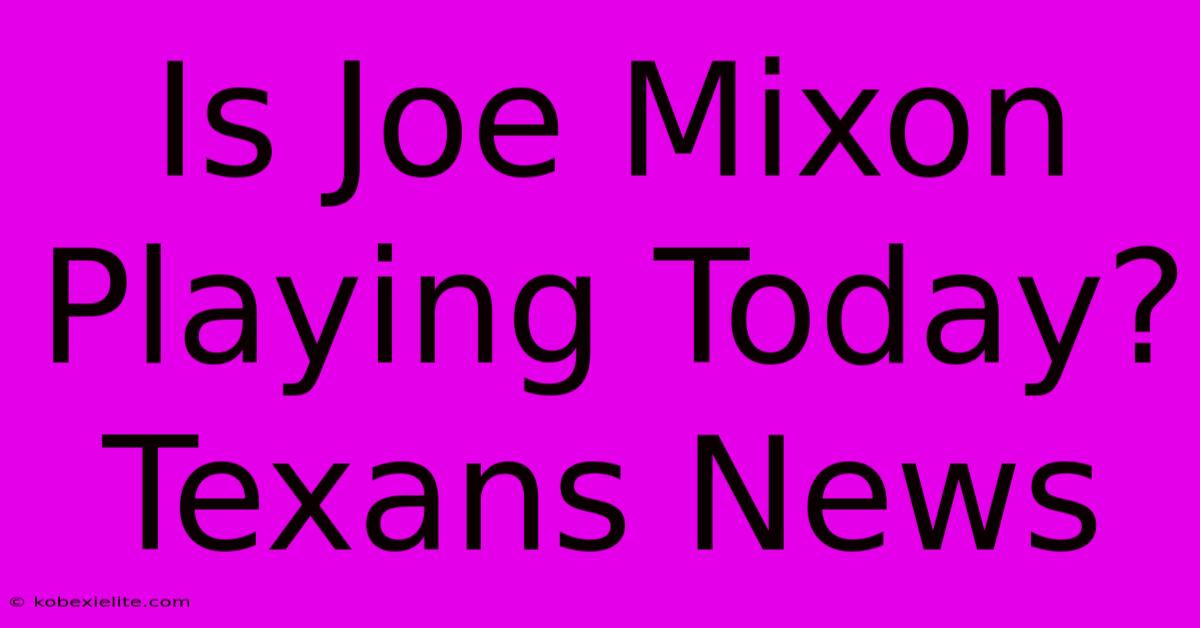 Is Joe Mixon Playing Today? Texans News