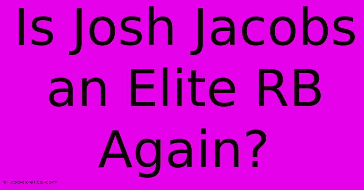 Is Josh Jacobs An Elite RB Again?