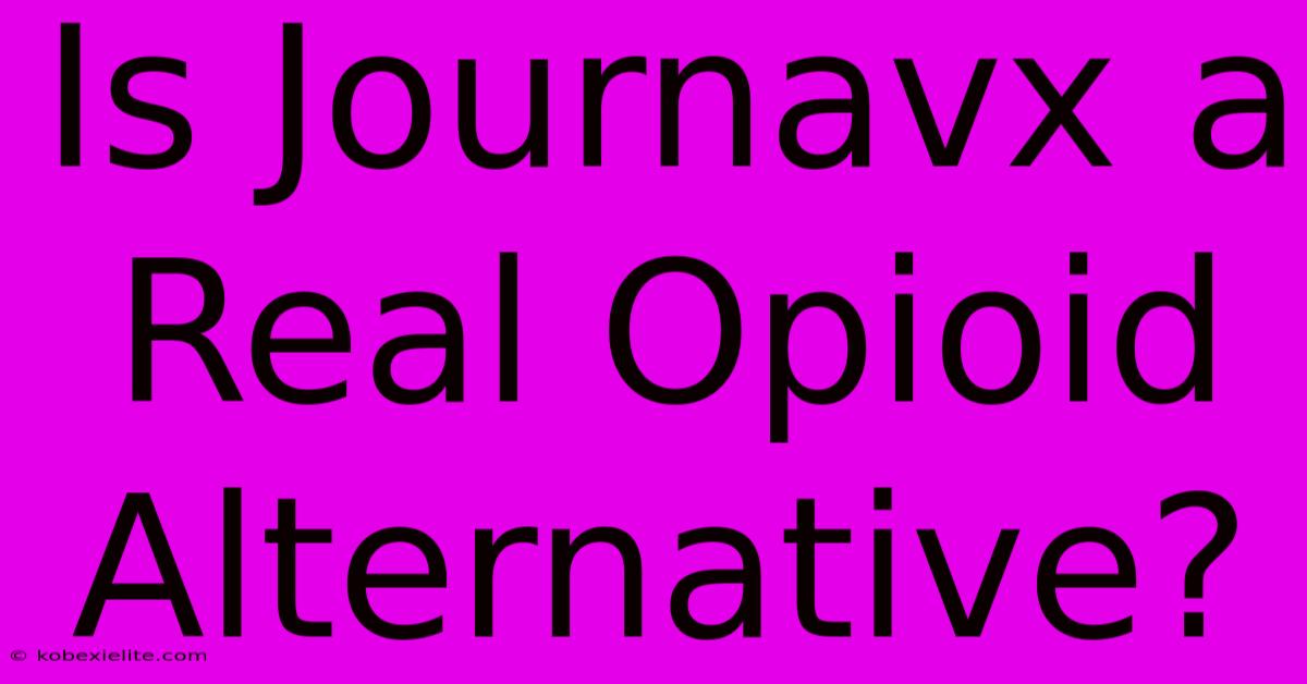 Is Journavx A Real Opioid Alternative?