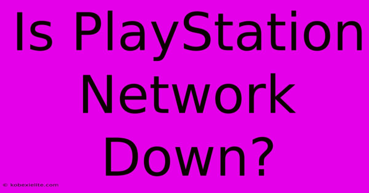 Is PlayStation Network Down?