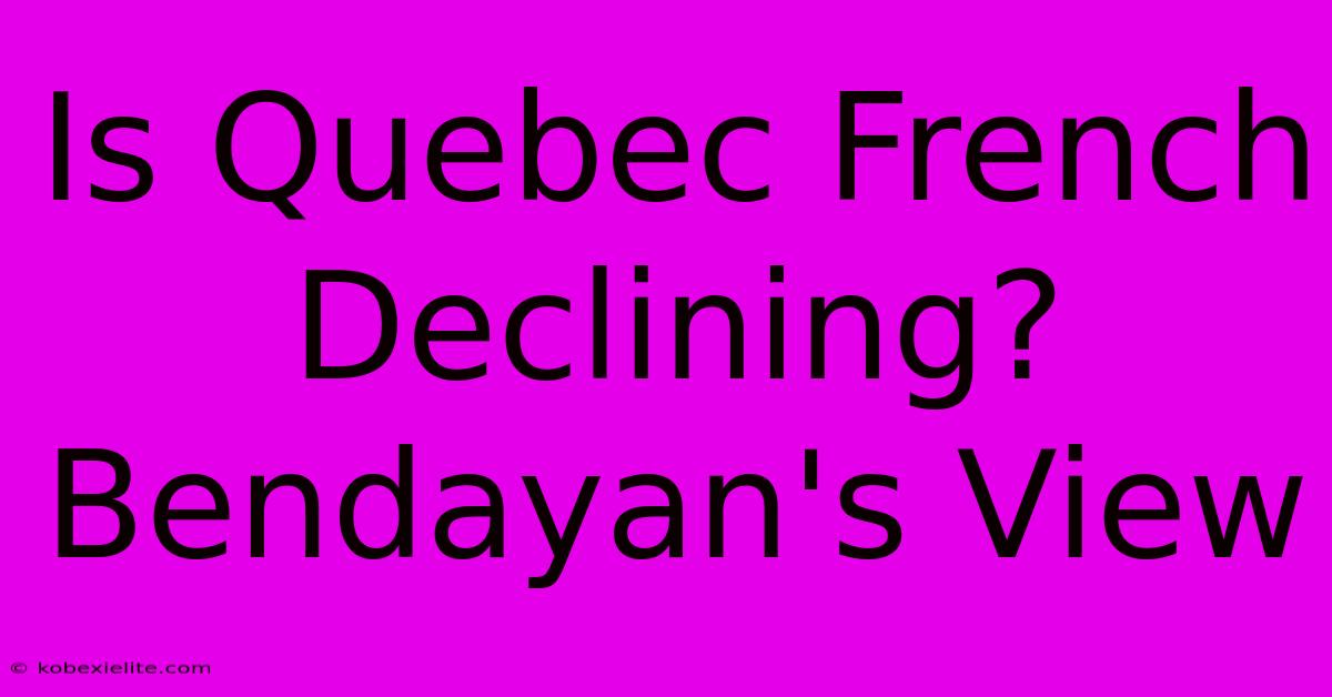 Is Quebec French Declining? Bendayan's View