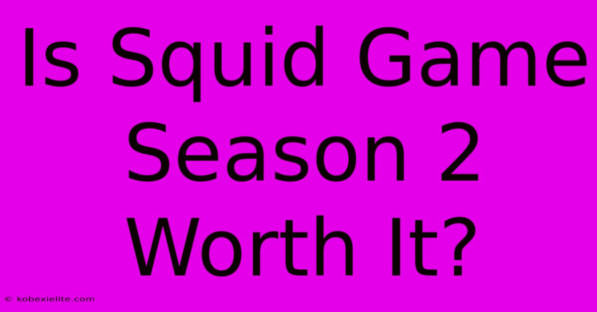 Is Squid Game Season 2 Worth It?