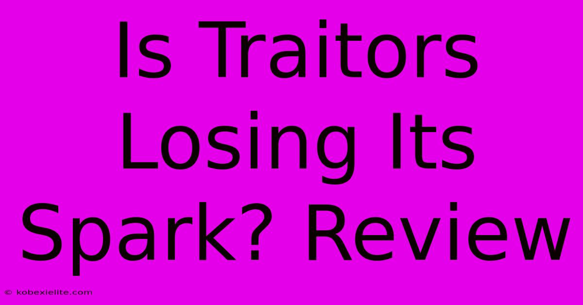 Is Traitors Losing Its Spark? Review