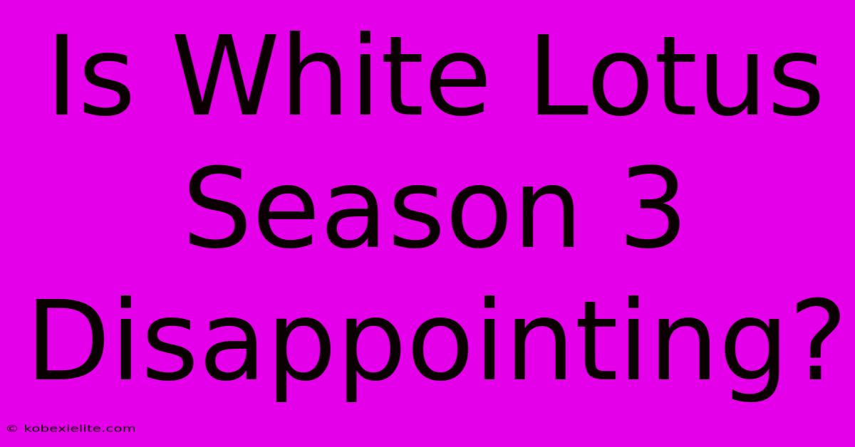 Is White Lotus Season 3 Disappointing?