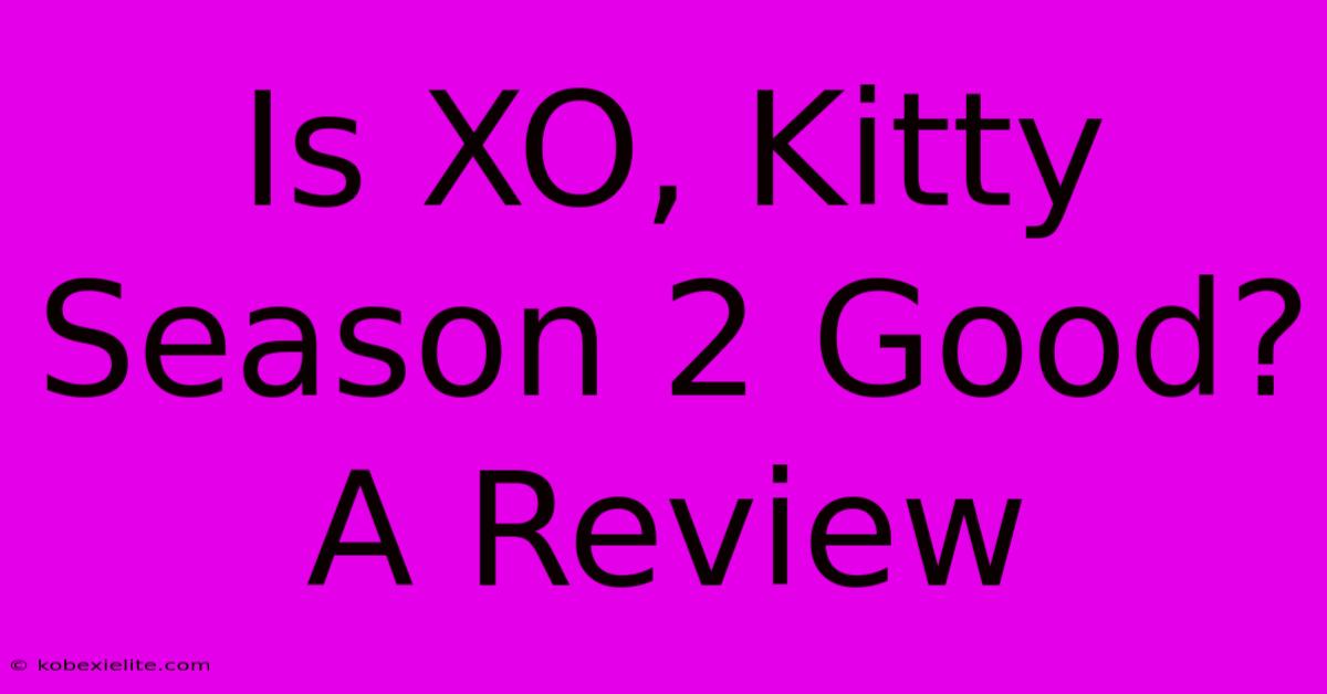 Is XO, Kitty Season 2 Good? A Review