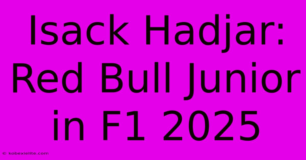 Isack Hadjar: Red Bull Junior In F1 2025