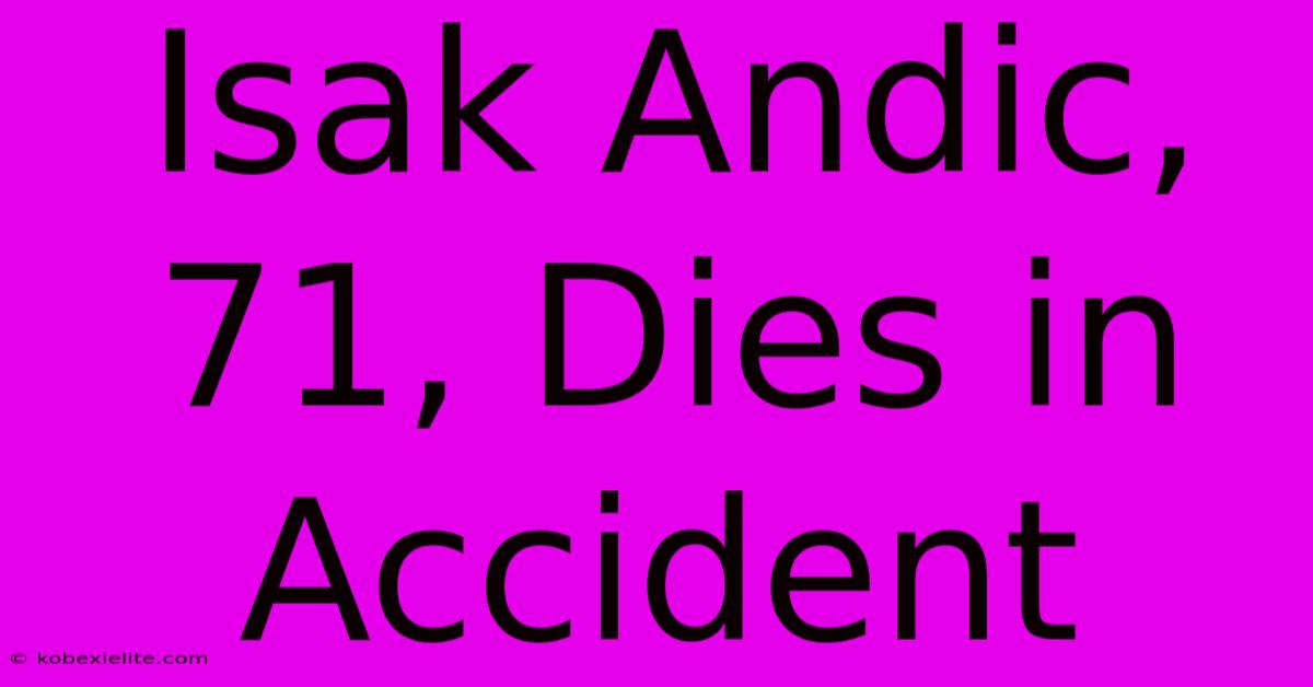 Isak Andic, 71, Dies In Accident Isak Andic, 71, Dies In Accident