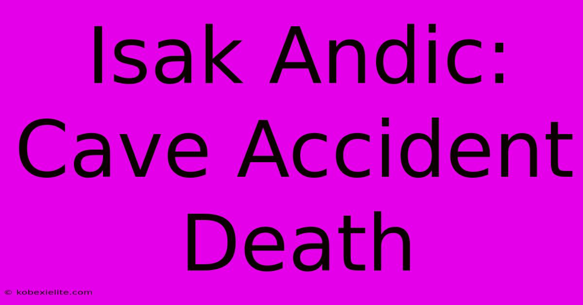 Isak Andic: Cave Accident Death Isak Andic: Cave Accident Death
