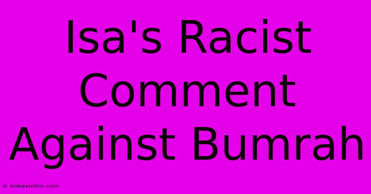 Isa's Racist Comment Against Bumrah Isa's Racist Comment Against Bumrah