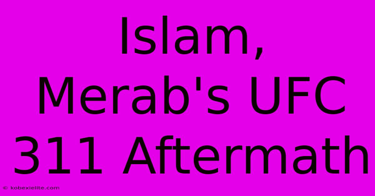 Islam, Merab's UFC 311 Aftermath