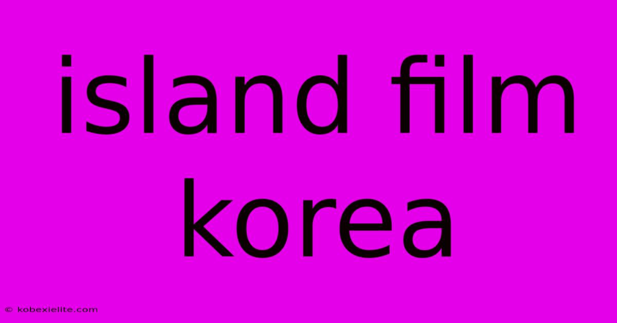 Island Film Korea