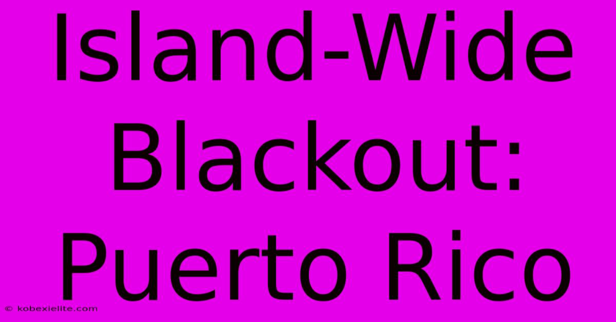 Island-Wide Blackout: Puerto Rico