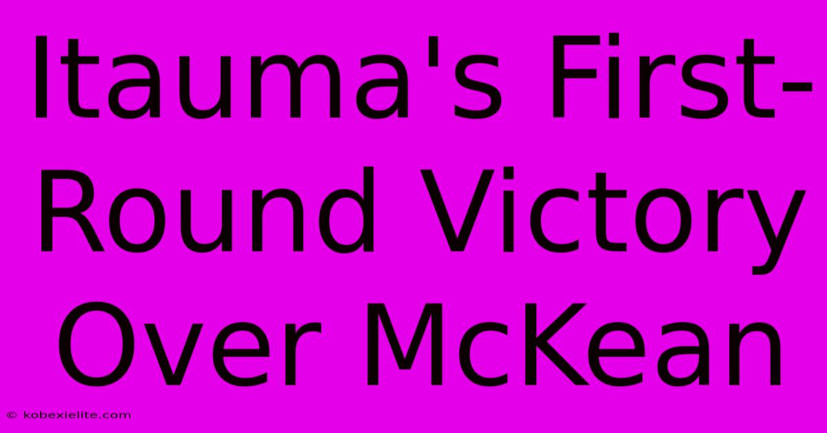 Itauma's First-Round Victory Over McKean