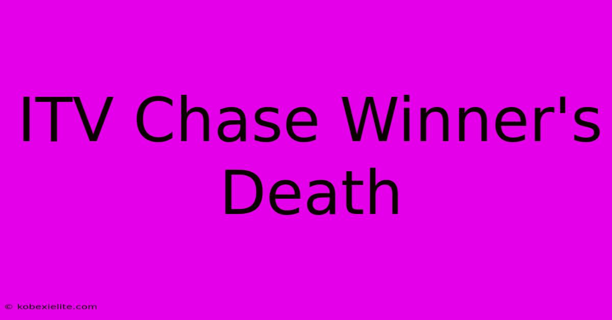 ITV Chase Winner's Death